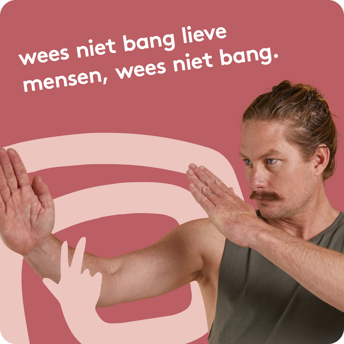 Wees niet bang lieve mensen, wees niet bang.